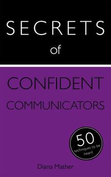 Paperback Secrets of Confident Communicators: 50 Techniques to Be Heard Book