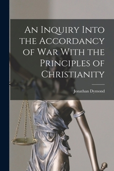 Paperback An Inquiry Into the Accordancy of War With the Principles of Christianity Book