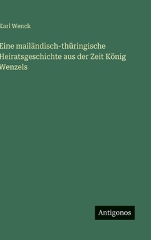 Eine Mailandisch-Thuringische Heiratsgeschichte Aus Der Zeit Konig Wenzels