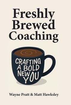 Hardcover Freshly Brewed Coaching: Crafting a Bold New You Book