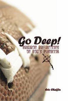 Paperback Go Deep: Gridiron Reflections On God's Playbook Book