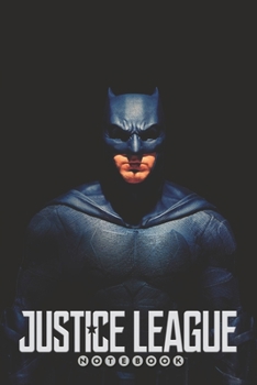 JUSTICE LEAGUE Notebook: Organize Notes, Ideas, Follow Up, Project Management, 6" x 9" (15.24 x 22.86 cm) - 110 Pages - Durable Soft Cover - Line