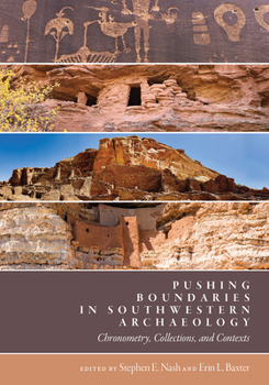 Hardcover Pushing Boundaries in Southwestern Archaeology: Chronometry, Collections, and Contexts Book
