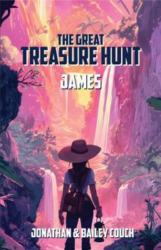 The Great Treasure Hunt James (girls edition): An adventure story for children, created for young readers Ages 8-12, about an explorer in search of ... (The Great Treasure Hunt (girls edition))