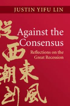 Hardcover Against the Consensus: Reflections on the Great Recession Book