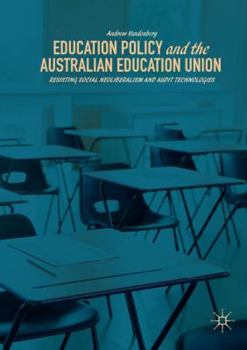 Paperback Education Policy and the Australian Education Union: Resisting Social Neoliberalism and Audit Technologies Book