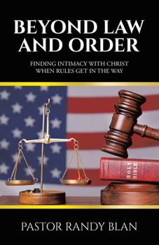 Paperback Beyond Law and Order: Finding Intimacy with Christ When Rules Get in the Way Book