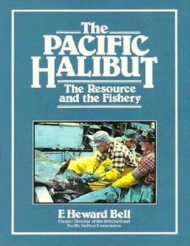 Paperback The Pacific Halibut, the Resource, and the Fishery Book