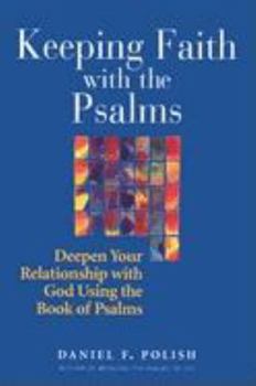 Hardcover Keeping Faith with the Psalms: Deepen Your Relationship with God Using the Book of Psalms Book