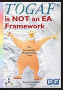 Paperback TOGAF is NOT an EA Framework: The Inconvenient Pragmatic Truth Book