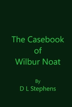 Paperback The Casebook of Wilbur Noat Book