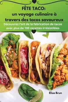 Paperback Fête Taco: un voyage culinaire à travers des tacos savoureux [French] Book