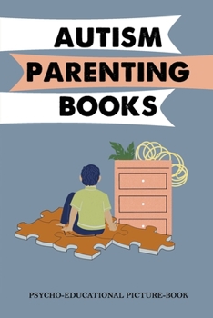 Autism Parenting Books: Psycho-Educational Picture-Book
