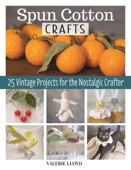 Paperback Spun Cotton Crafts: 25 Vintage Projects for the Nostalgic Crafter Book