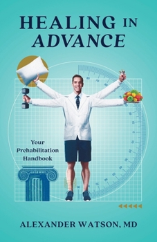 Paperback Healing in Advance: Your Prehabilitation Handbook Book