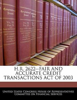 H.R. 2622--Fair and Accurate Credit Transactions Act of 2003 - Scholar's Choice Edition