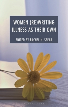 Hardcover Women (Re)Writing Illness as Their Own Book