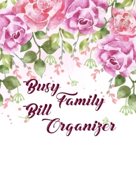 Paperback Busy Family Bill Organizer: Finance Monthly & Weekly Budget Planner Expense Tracker Bill Organizer Journal Notebook - Monthly Budget Planner Book