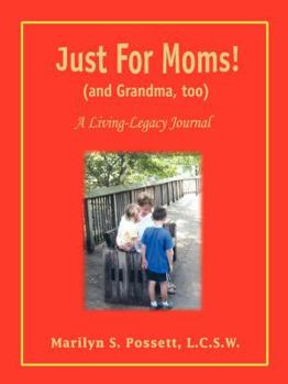 Just for Moms! (and Grandma, Too): A Living-Legacy Journal