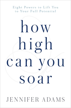 Hardcover How High Can You Soar: Eight Powers to Lift You to Your Full Potential Book