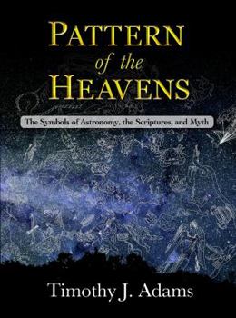 Paperback Pattern of the Heavens: The Symbols pf Astronomy, the Scriptures, and Myth Book