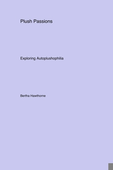 Paperback Plush Passions: Exploring Autoplushophilia Book