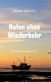 Hafen ohne Wiederkehr: Birkenbocks erster Fall (German Edition)