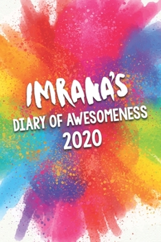 Paperback Imrana's Diary of Awesomeness 2020: Unique Personalised Full Year Dated Diary Gift For A Girl Called Imrana - 185 Pages - 2 Days Per Page - Perfect fo Book