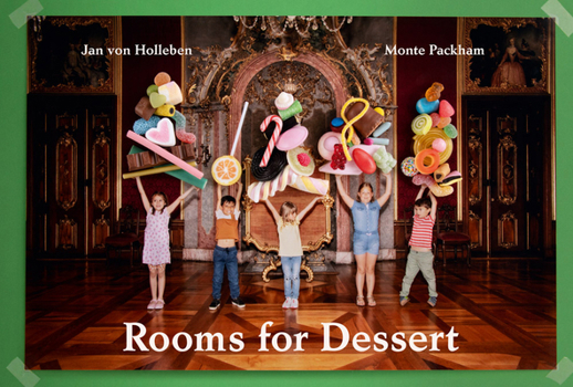 Jan Von Holleben and Monte Packham: Rooms for Dessert