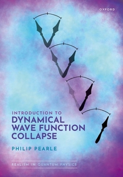 Hardcover Introduction to Dynamical Wave Function Collapse: Realism in Quantum Physics: Volume 1 Book