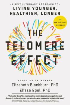 Paperback The Telomere Effect: A Revolutionary Approach to Living Younger, Healthier, Longer Book