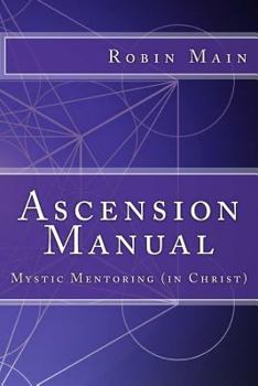 Paperback Ascension Manual: Mystic Mentoring (in Christ) Book