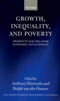 Growth, Inequality, and Poverty: Prospects for Pro-Poor Economic Development (W I D E R Studies in Development Economics)
