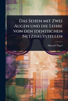 Das Sehen mit Zwei Augen und die Lehre von den identischen Netzhautstellen (German Edition)