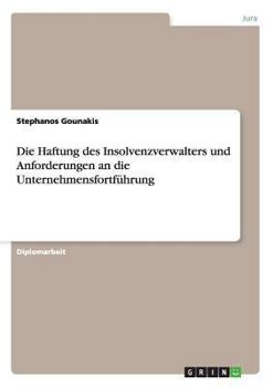Die Haftung des Insolvenzverwalters und Anforderungen an die Unternehmensfortf�hrung