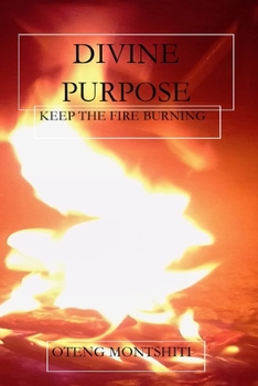 Paperback Divine purpose: Keep the fire burning Book