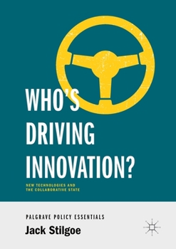 Paperback Who's Driving Innovation?: New Technologies and the Collaborative State Book