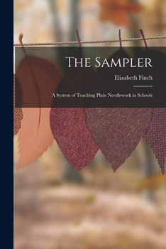 Paperback The Sampler: A System of Teaching Plain Needlework in Schools Book