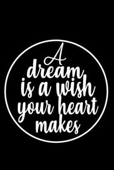 A dream is a wish your heart makes: Food Journal | Track your Meals | Eat clean and fit | Breakfast Lunch Diner Snacks | Time Items Serving Cals Sugar ... | 110  pages | 6 x 9 in | 15.24 x 22.86 cm