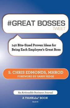 Paperback # Great Bosses Tweet Book01: 140 Bite-Sized Proven Ideas for Being Each Employee's Great Boss Book