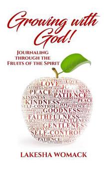 Paperback Growing with God: Journaling Through the Fruits of the Spirit Book