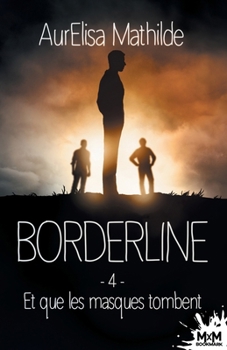 Et que les masques tombent: Borderline, T4 (French Edition) - Book #4 of the Borderline