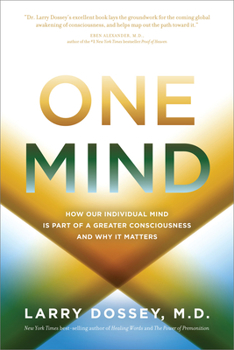 Paperback One Mind: How Our Individual Mind Is Part of a Greater Consciousness and Why It Matters Book
