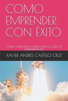 Paperback Como Emprender Con Éxito: Como Crear Una Empresa Exitosa Guia de Emprendimiento [Spanish] Book