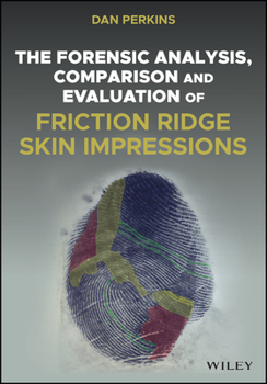 Hardcover The Forensic Analysis, Comparison and Evaluation of Friction Ridge Skin Impressions Book