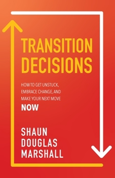 Paperback Transition Decisions: How to Get Unstuck, Embrace Change, and Make Your Next Move Now [Large Print] Book