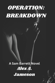 OPERATION: BREAKDOWN: A Sam Barrett Novel (The Sam Barrett Ops)