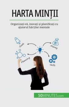 Paperback Harta minții: Organizați-vă, inovați și planificați cu ajutorul hărților mentale [Romanian] Book