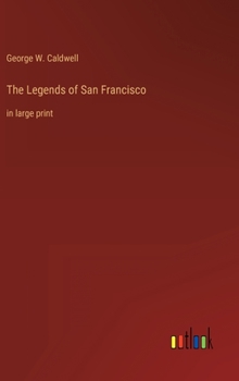 The Legends of San Francisco: in large print