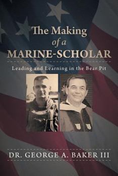 Paperback The Making of a Marine-Scholar: Leading and Learning in the Bear Pit Book